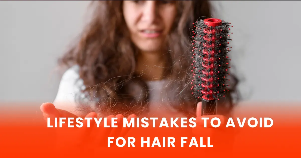 Lifestyle Mistakes to Avoid for Hair Fall